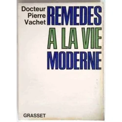 Remèdes à la vie moderne, par le docteur Pierre Vachet, Grasset. 1970
