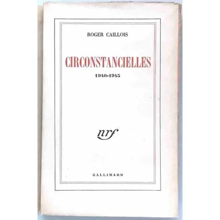 Circonstancielles 1940-1945, par Roger Caillois, Gallimard  1946