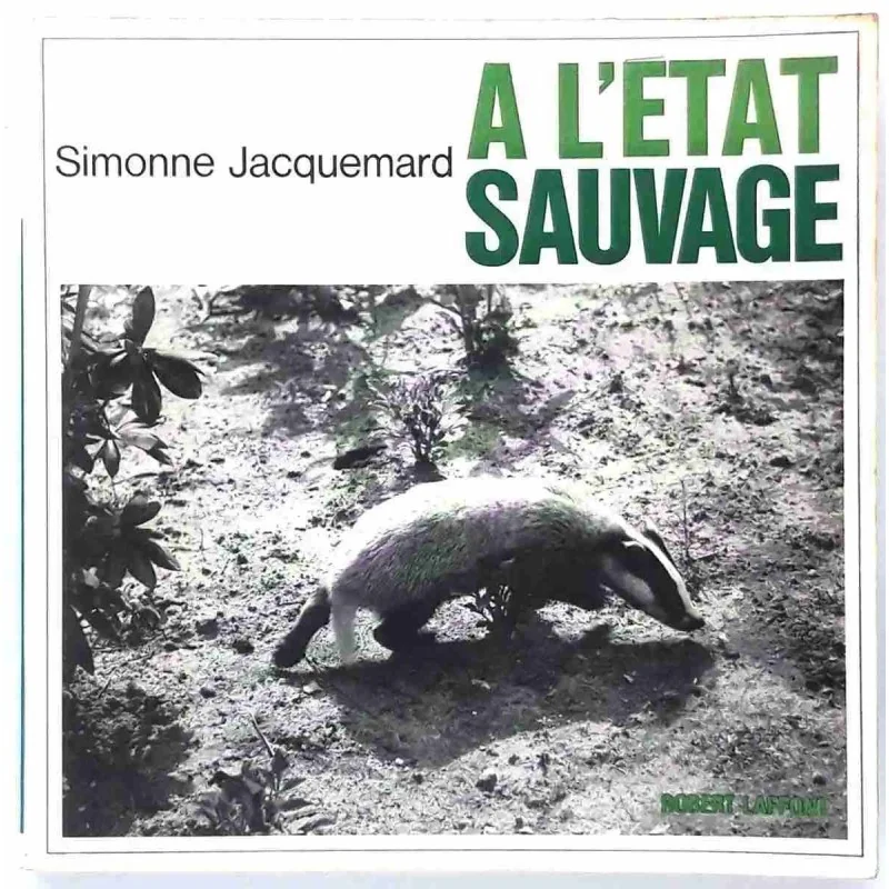 A l’état sauvage, par Simonne Jacquemard, Robert Laffont  1967