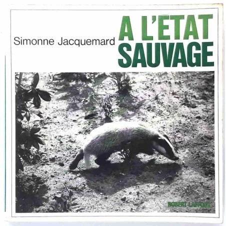 A l’état sauvage, par Simonne Jacquemard, Robert Laffont  1967