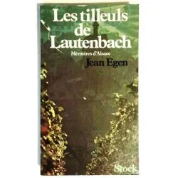 Les Tilleuls de Lautenbach mémoires d’Alsace, par Jean Egen, Stock  1979