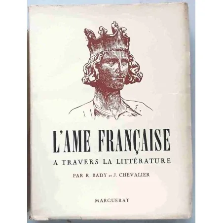 L’Âme française à travers la littérature, par R. Bady et J. Chevalier, Marguerat  1945