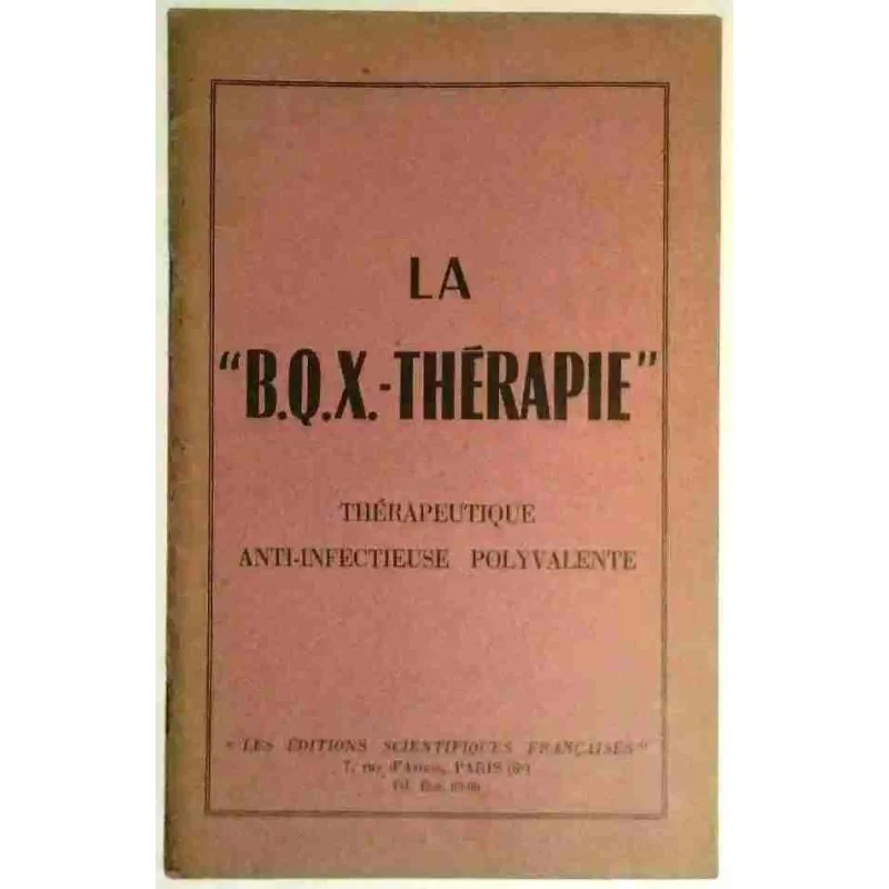 La « B.Q.X.-thérapie », Les Éditions Scientifiques Françaises.  1949 ?