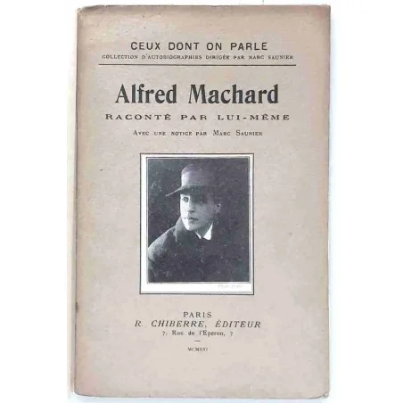 Alfred Machard raconté par lui-même, par Marc Saunier, Éditions Sansot  1921