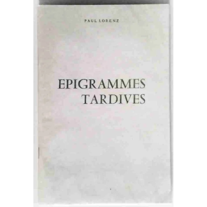 Épigrammes tardives, par Paul Lorenz, à compte d’auteur