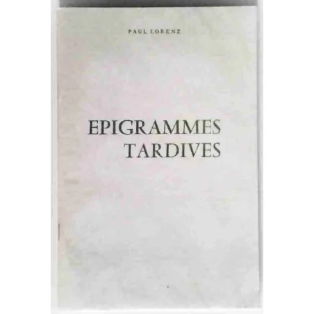 Épigrammes tardives, par Paul Lorenz, à compte d’auteur