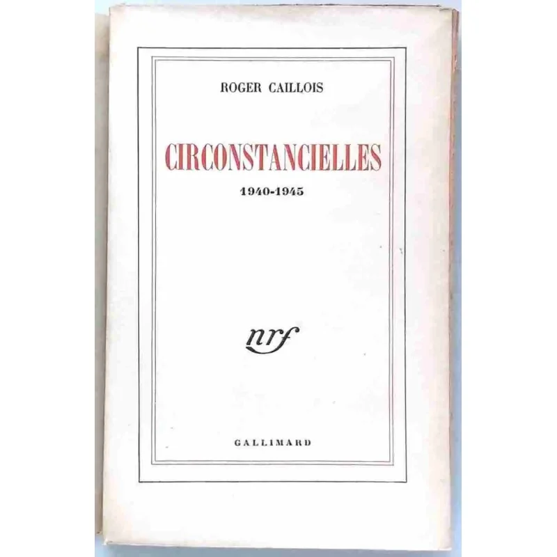 Circonstancielles 1940-1945, par Roger Caillois, Gallimard  1946