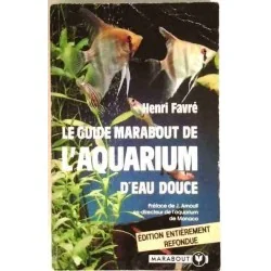 Le guide Marabout de l’Aquarium d’eau douce, par Henri Favré, Marabout. 1968