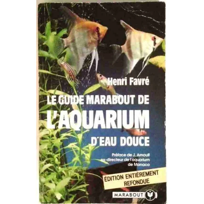 Le guide Marabout de l’Aquarium d’eau douce, par Henri Favré, Marabout. 1968