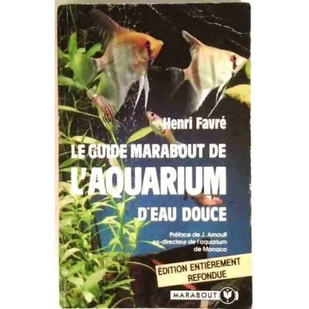 Le guide Marabout de l’Aquarium d’eau douce, par Henri Favré, Marabout. 1968
