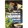 Le guide Marabout de l’Aquarium d’eau douce, par Henri Favré, Marabout. 1968