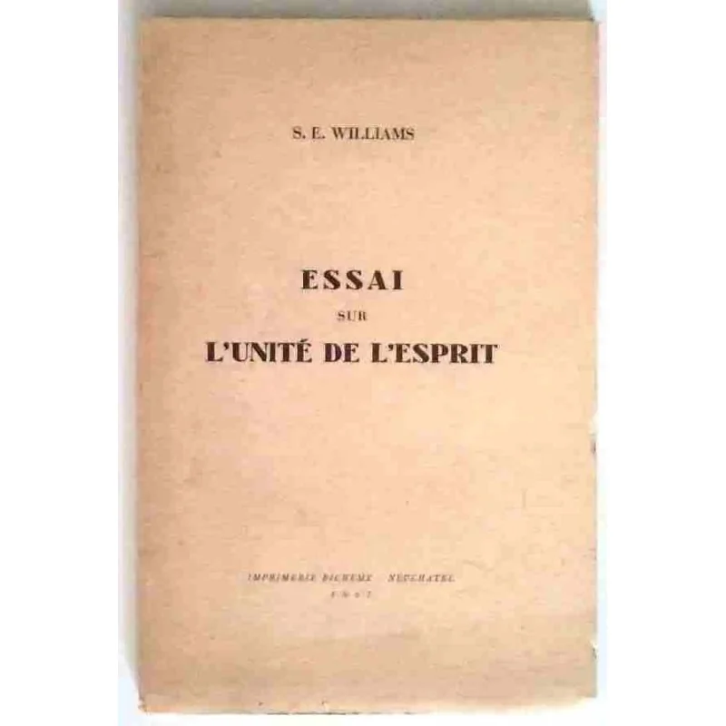 Essai sur l’unité de l’esprit, par S.E. Williams,  Imprimerie Richême. 1967