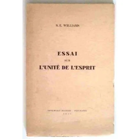 Essai sur l’unité de l’esprit, par S.E. Williams,  Imprimerie Richême. 1967