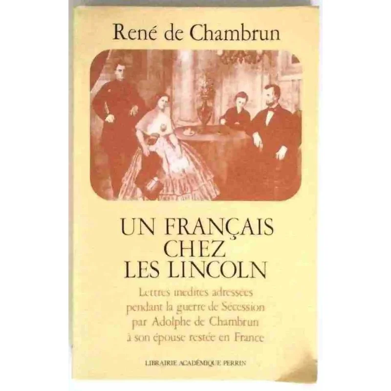 Un Français chez les Lincoln, par René de Chambrun,  Librairie Académique Perrin. 1976