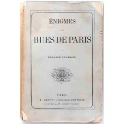 Énigmes des rues de Paris, par Édouard Fournier, Dentu libraire-éditeur. 1860