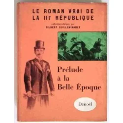 Prélude à la Belle Époque, par Gilbert Guilleminault, Denoël. 1956
