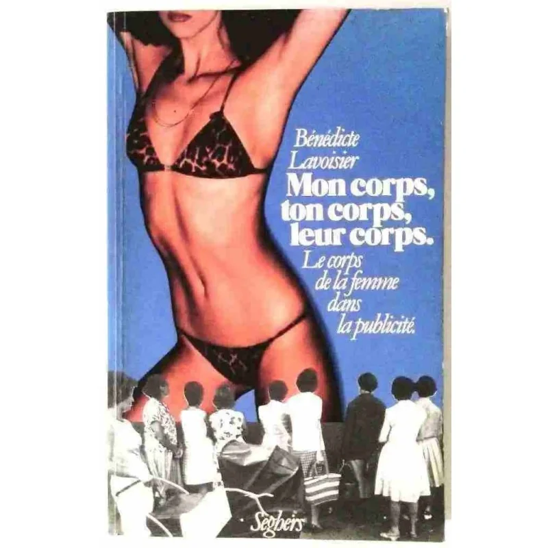 Mon corps, ton corps, leur corps, par Bénédicte Lavoisier, Seghers  1978.