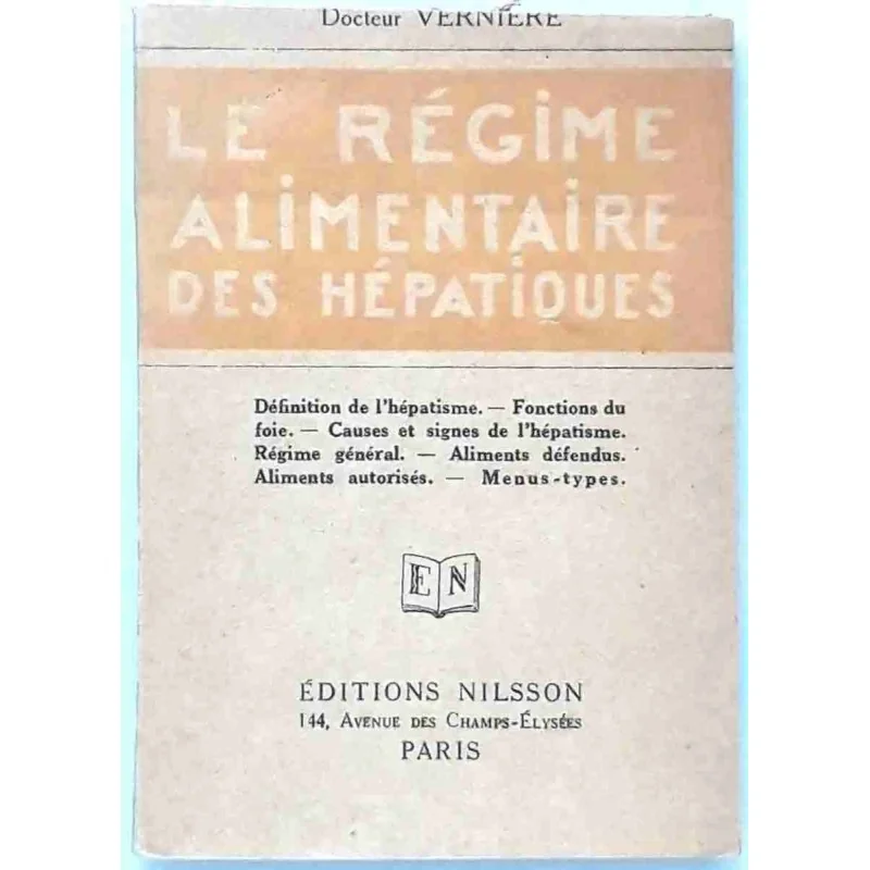 Le Régime alimentaire des hépatiques, par le docteur Vernière, Éditions Nilsson 1929 ?