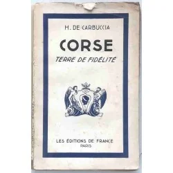 Corse terre de fidélité, par H. de Carbuccia, Éditions de France 1943