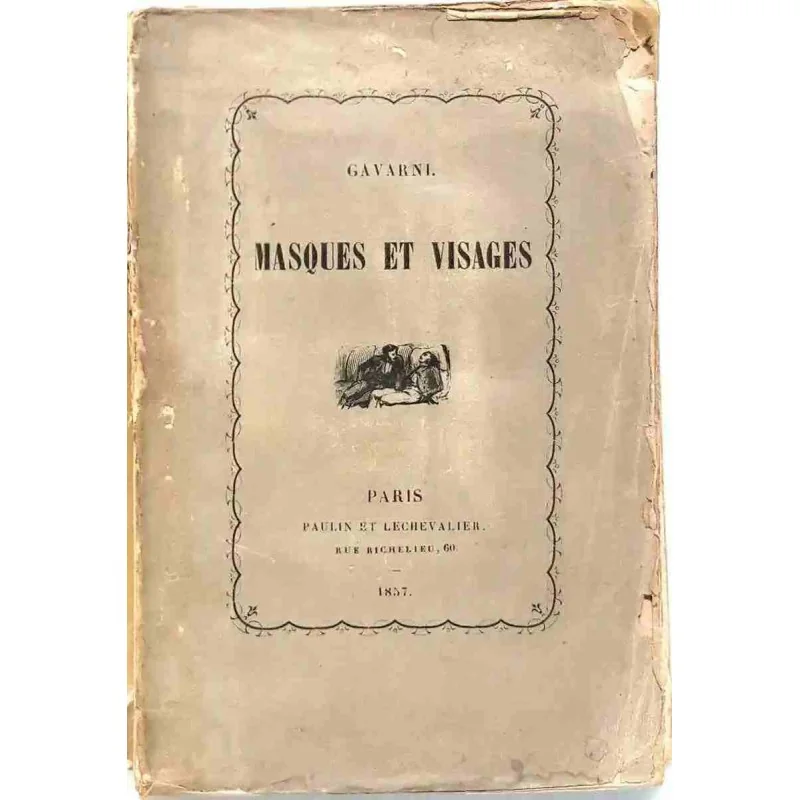 Masques et visages, par Gavarni, Paulin et Lechevalier. 1857