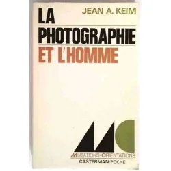 La Photographie et l’homme, par Jean A. Keim, Casterman Poche. 1971