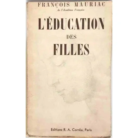 L’Éducation des filles, par François Mauriac, Editions Corrêa. 1936