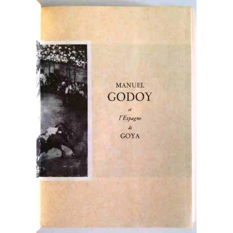 Manuel Godoy et l’espagne de Goya, par Jacques Chastenet, Hachette 1961