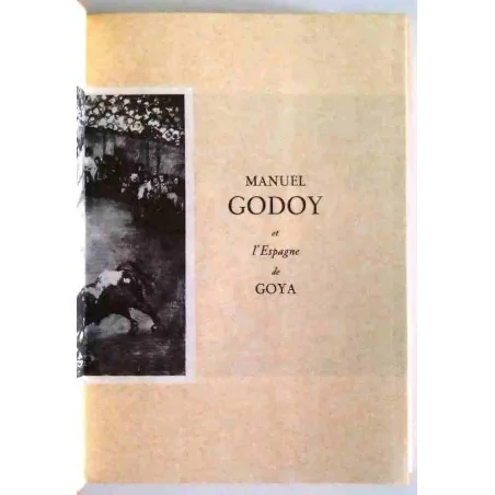 Manuel Godoy et l’espagne de Goya, par Jacques Chastenet, Hachette 1961