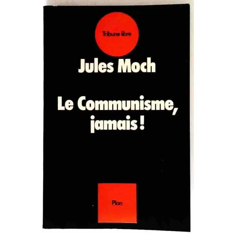 Le Communisme jamais, par Jules Moch, Plon 1978