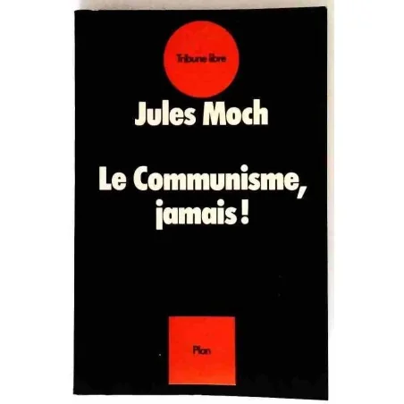 Le Communisme jamais, par Jules Moch, Plon 1978