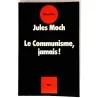 Le Communisme jamais, par Jules Moch, Plon 1978