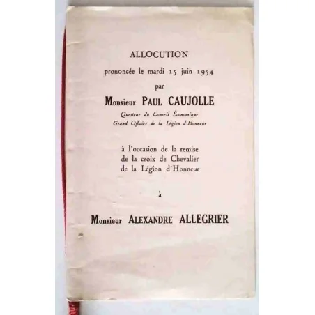 Allocution de Monsieur Paul Caujolle, remise Croix de Chevalier de la Légion d’Honneur à Alexandre Allegrier 1954