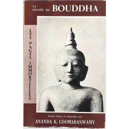 La Pensée du Bouddha, par Ananda K. Coomaraswamy, Buchet Chastel. 1949