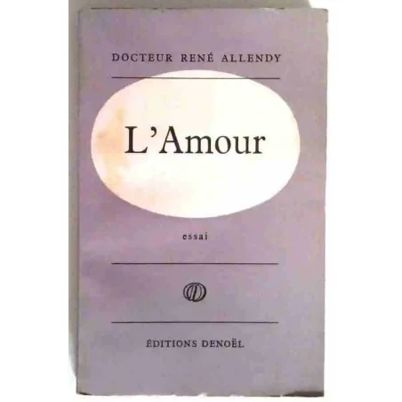 L’Amour, par le docteur René Allendy, Éditions Denoël. 1942