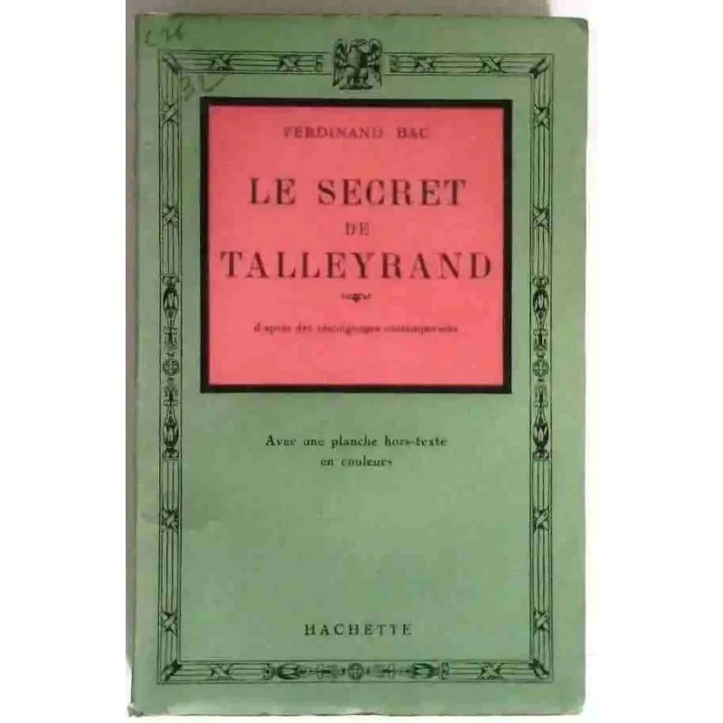 Le Secret de Talleyrand, par Ferdinand Bac, Hachette. 1933