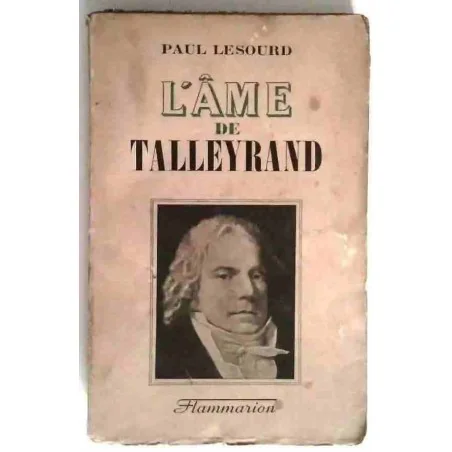 L’Âme de Talleyrand, par Paul Lesoourd, Flammarion 1942
