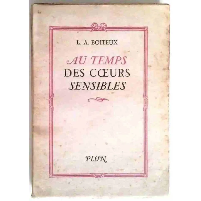 Au temps des cœurs sensibles, par L.A. Boiteux, Plon. 1948