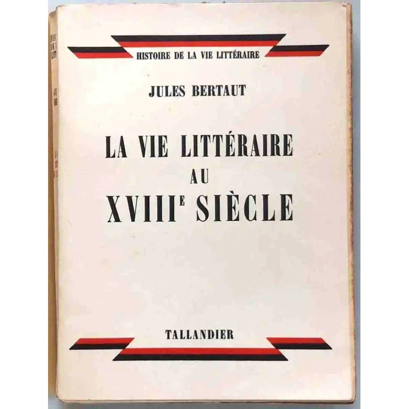 La Vie littéraire au XVIIIe siècle, par Jules Bertaut, Tallandier 1954