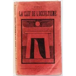 La Clef de l’occultisme, par Horus, Librairie générale des sciences occultes 1922