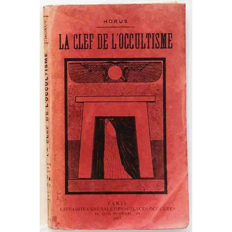 La Clef de l’occultisme, par Horus, Librairie générale des sciences occultes 1922