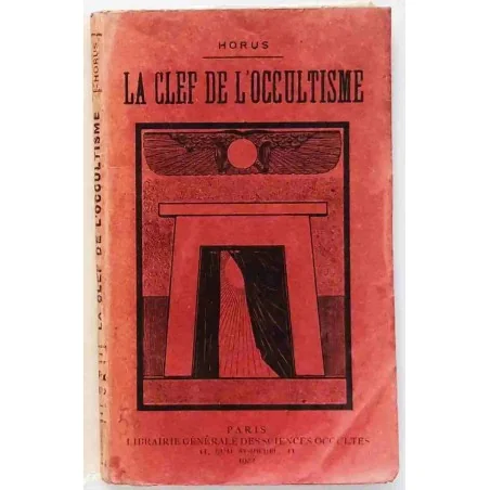 La Clef de l’occultisme, par Horus, Librairie générale des sciences occultes 1922