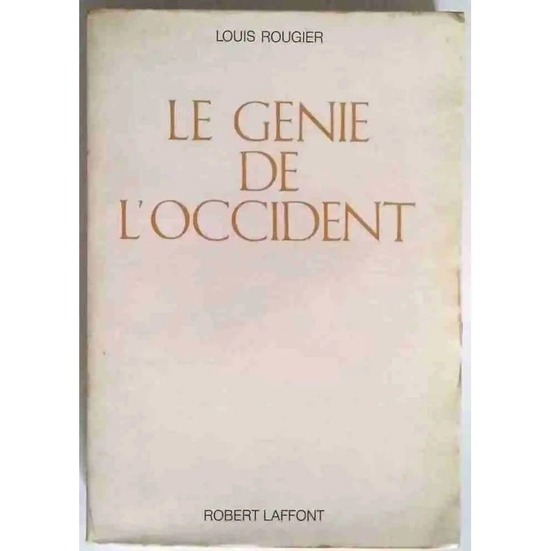 Le Génie de l’Occident, par Louis Rougier, Robert Lafont. 1969