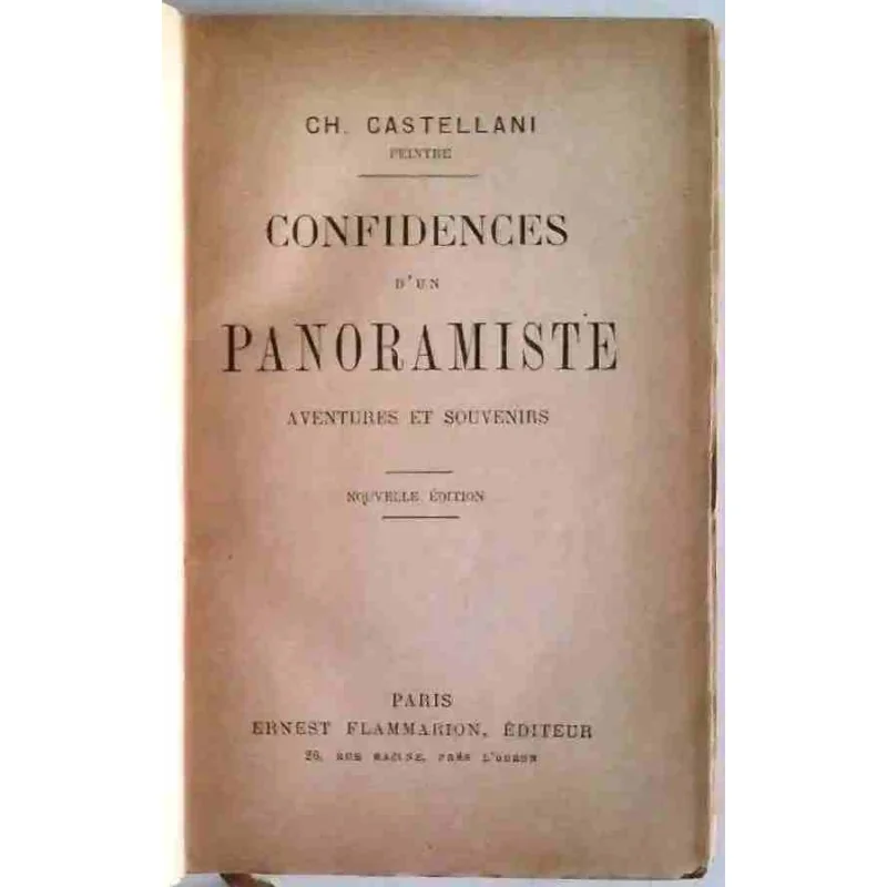 Confidences d’un panoramiste, par Charles Castellani, Flammarion éditeur 1900 ?