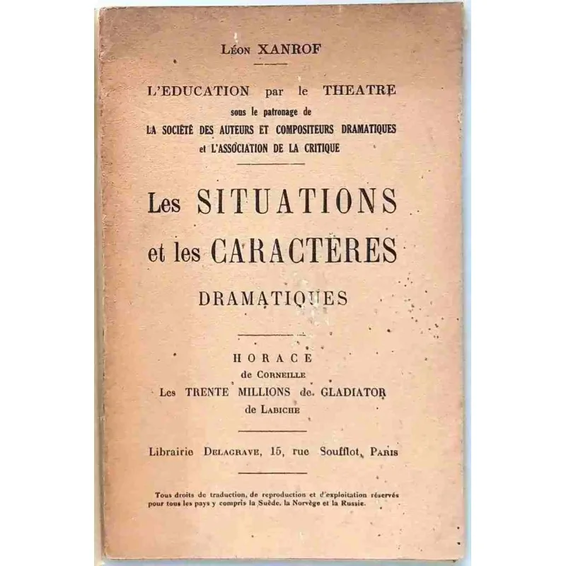 Les Situations et les caractères dramatiques, par Léon Xanrof, Librairie Delagrave 1943 ?
