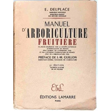 Manuel d’arboriculture fruitière, par E. Delplace, Éditions Lamarre. 1948