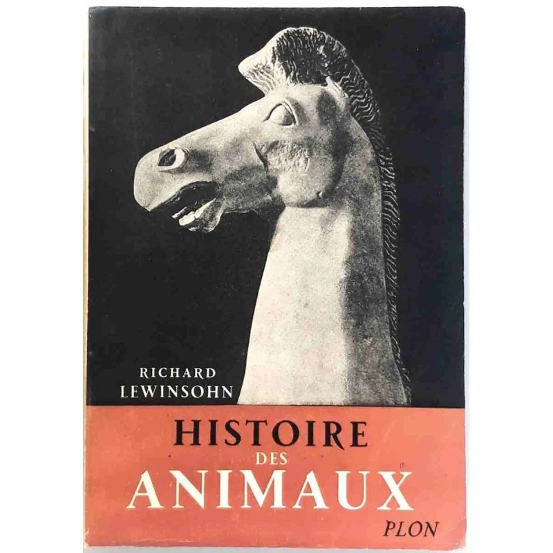 Histoire des animaux, par Richard Lewinsohn, Librairie Plon. 1953