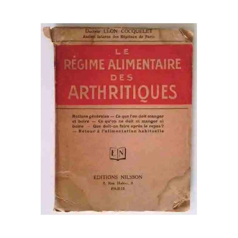 Le Régime alimentaire des arthritiques, par Léon Cocquelet, Éditions Nilsson 1929 ?