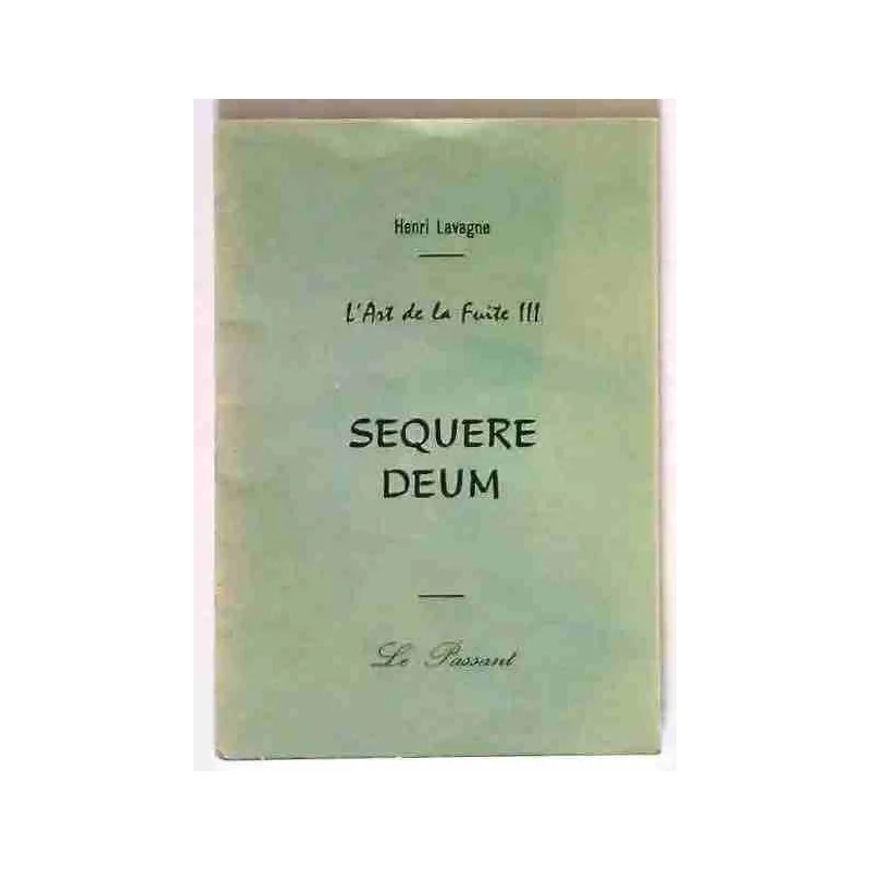 L’Art de la fuite III Sequere Deum, par Henri Lavagne, Éditions Le passant 1967