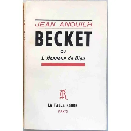 Becket ou l’honneur de Dieu, par Jean Anouilh, La Table Ronde. 1959