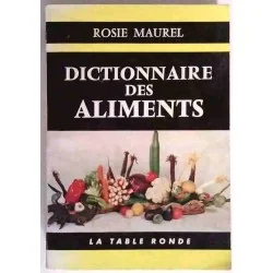 Dictionnaire des aliments, par Rosie Morel, La Table Ronde. 1960